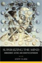 Cover of the Oxford University Press paperback edition of Supersizing the Mind by Andy Clark, a minimalist design suggesting cognition extending beyond the skull
